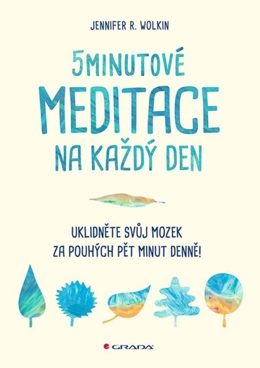 5minutové meditace na každý den - Uklidněte svůj mozek za pouhých pět minut denně!